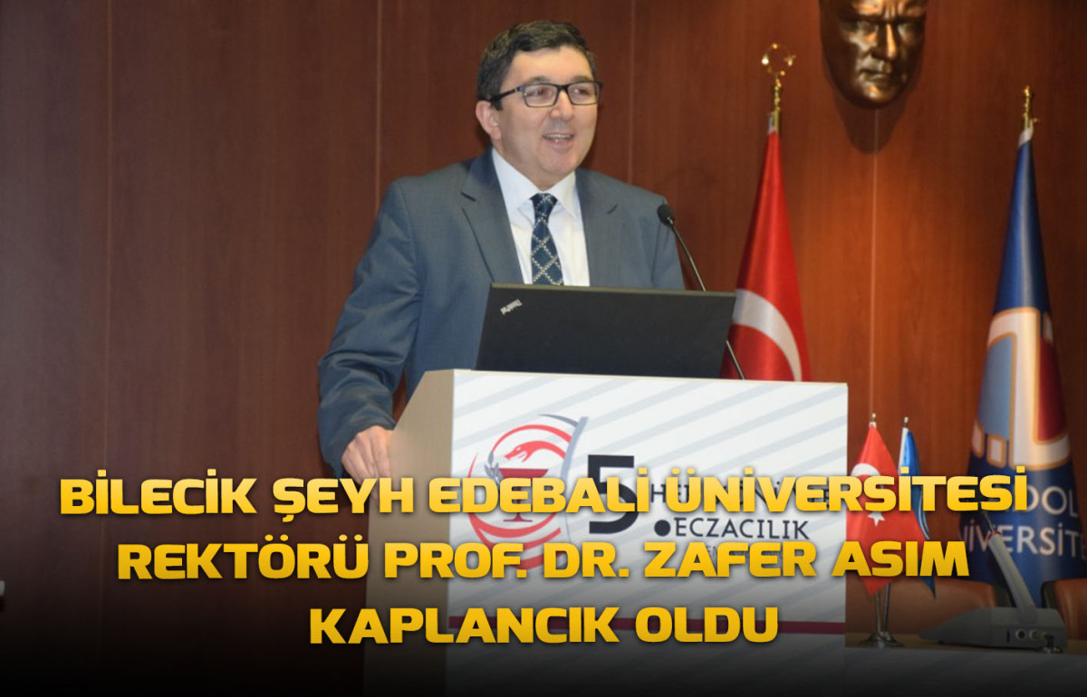 Bilecik Şeyh Edebali Üniversitesi Rektörü Prof. Dr. Zafer Asım Kaplancık Oldu