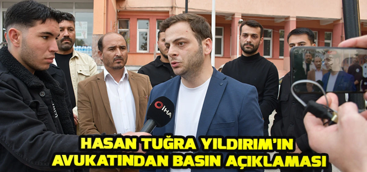 Hasan Tuğra Yıldırım’ın Avukatından Basın Açıklaması