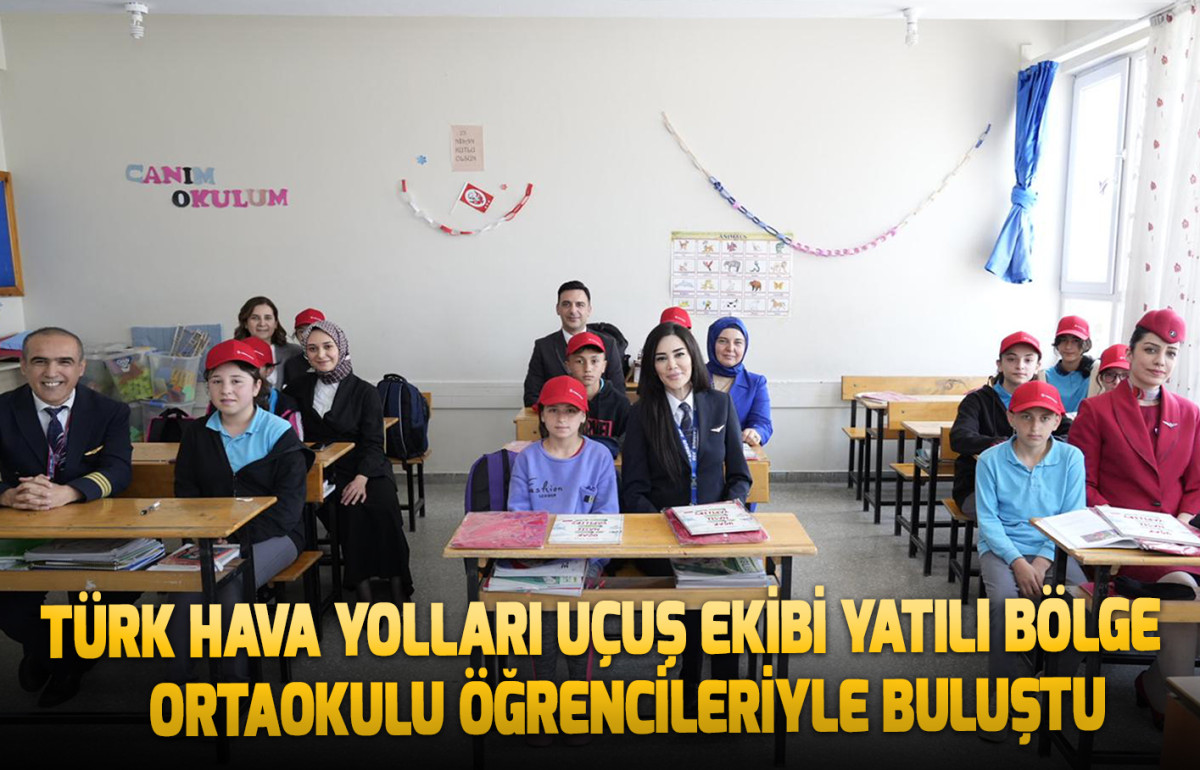 Türk Hava Yolları Uçuş Ekibi Yatılı Bölge Ortaokulu Öğrencileriyle Buluştu