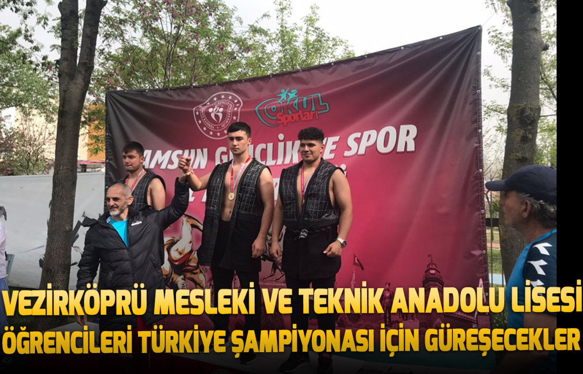Vezirköprü Mesleki ve Teknik Anadolu Lisesi Öğrencileri Türkiye şampiyonası için güreşecekler