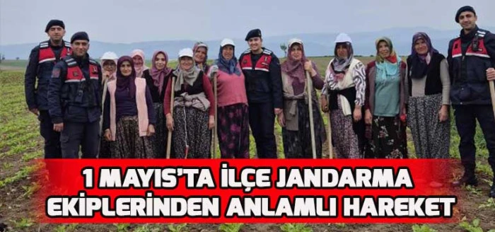 1 Mayıs’ta İlçe Jandarma Ekiplerinden Anlamı Hareket
