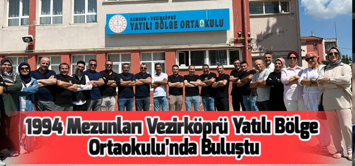 1994 Mezunları Vezirköprü Yatılı Bölge Ortaokulu’nda Buluştu