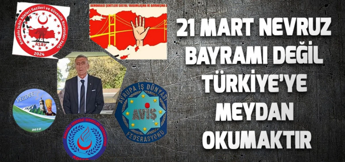 21 Mart Nevruz Bayramı değil T&uuml;rkiye&rsquo;ye Meydan OKUMAKTIR