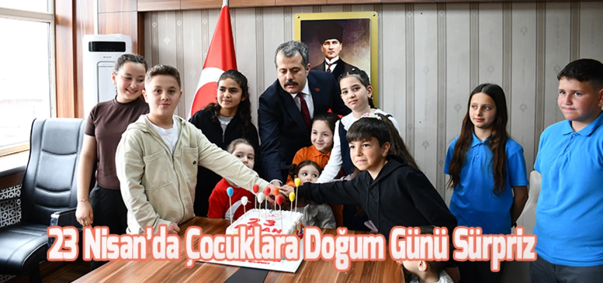 23 Nisan&rsquo;da &Ccedil;ocuklara Doğum G&uuml;n&uuml; S&uuml;rpriz