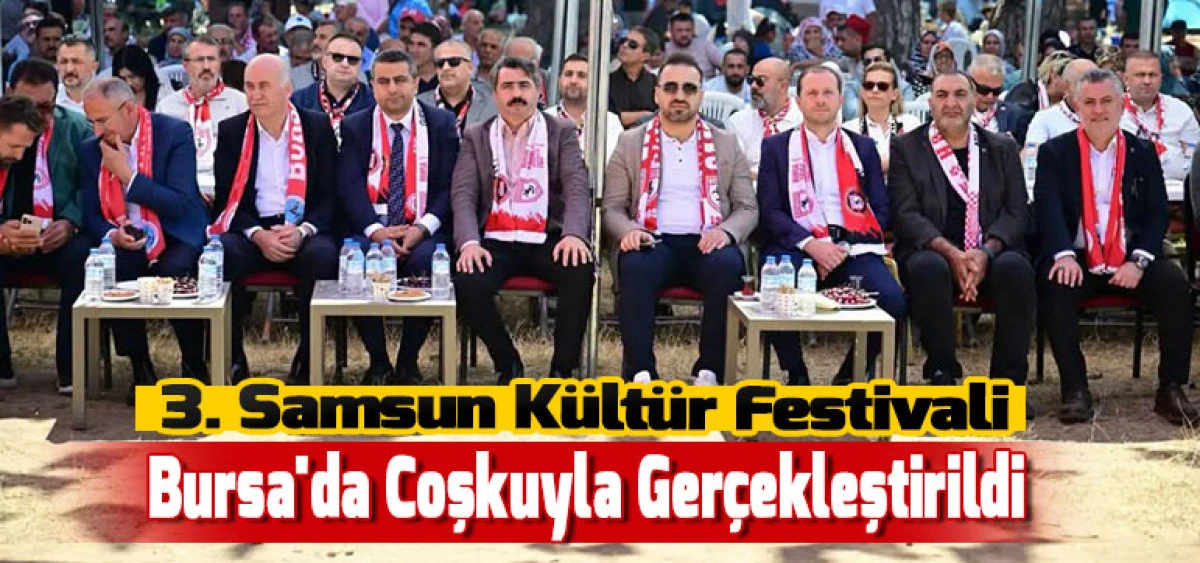 3. Samsun K&uuml;lt&uuml;r Festivali Bursa'da Coşkuyla Ger&ccedil;ekleştirildi