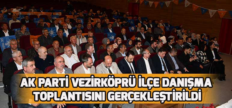 Ak Parti Vezirköprü İlçe Danışma Toplantısını Gerçekleştirildi