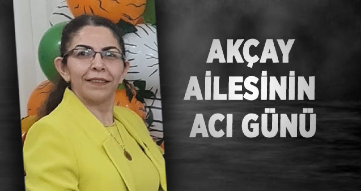 Ak&ccedil;ay Ailesinin Acı G&uuml;n&uuml;