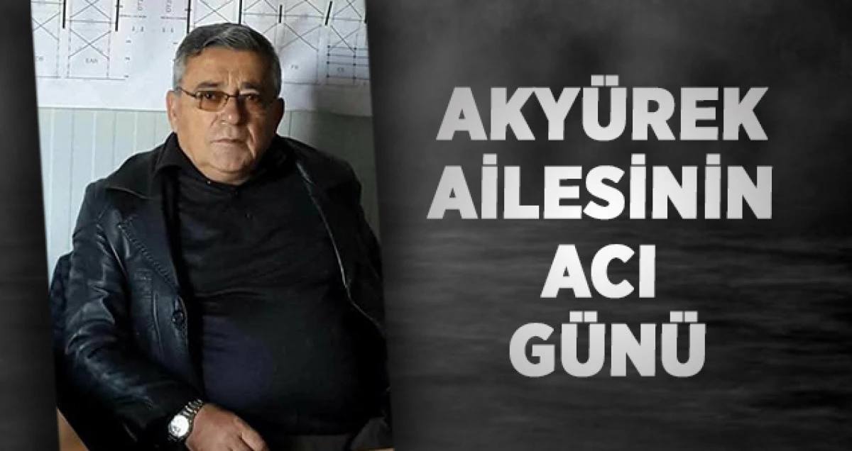 Akyürek Ailesinin Acı Günü