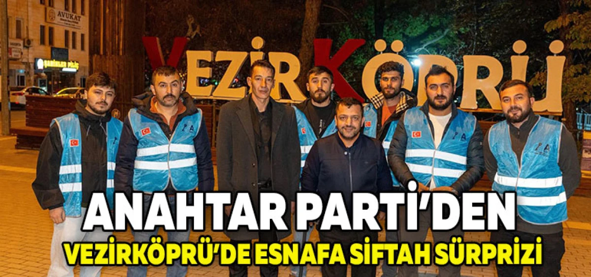 Anahtar Parti’den Vezirköprü’de Esnafa Siftah Sürprizi