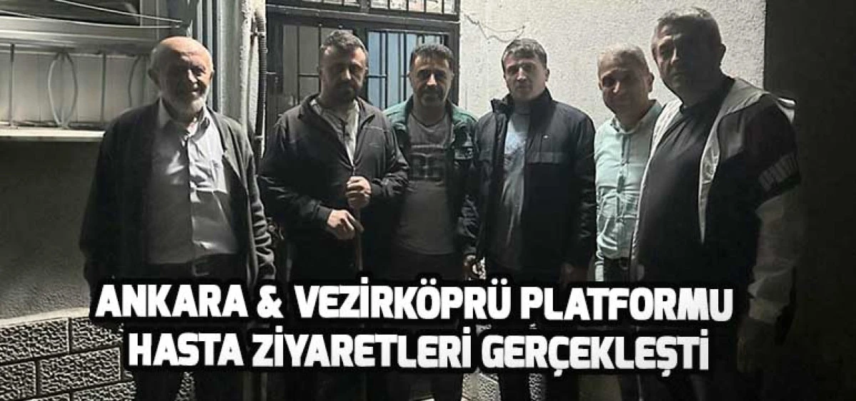 Ankara & Vezirköprü Platformu Hasta Ziyaretleri Gerçekleşti