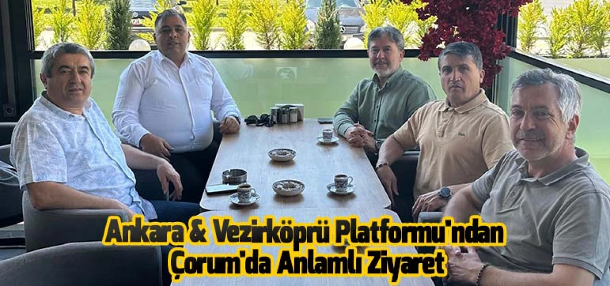 Ankara & Vezirk&ouml;pr&uuml; Platformu'ndan &Ccedil;orum'da Anlamlı Ziyaret