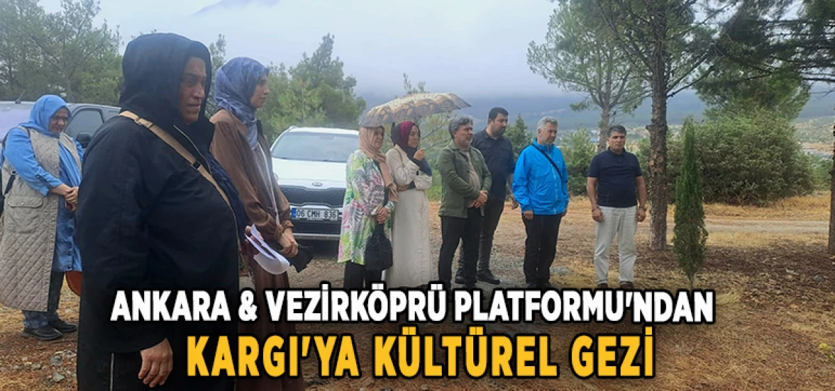 Ankara & Vezirk&ouml;pr&uuml; Platformu'ndan Kargı'ya K&uuml;lt&uuml;rel Gezi