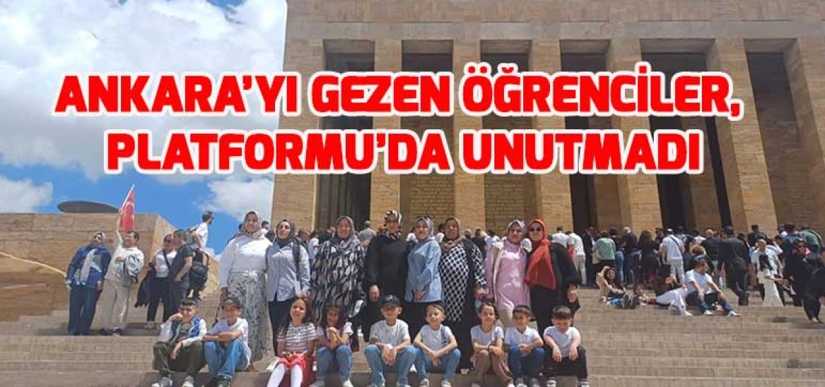 ANKARA’YI GEZEN ÖĞRENCİLER,  PLATFORMU’DA UNUTMADI