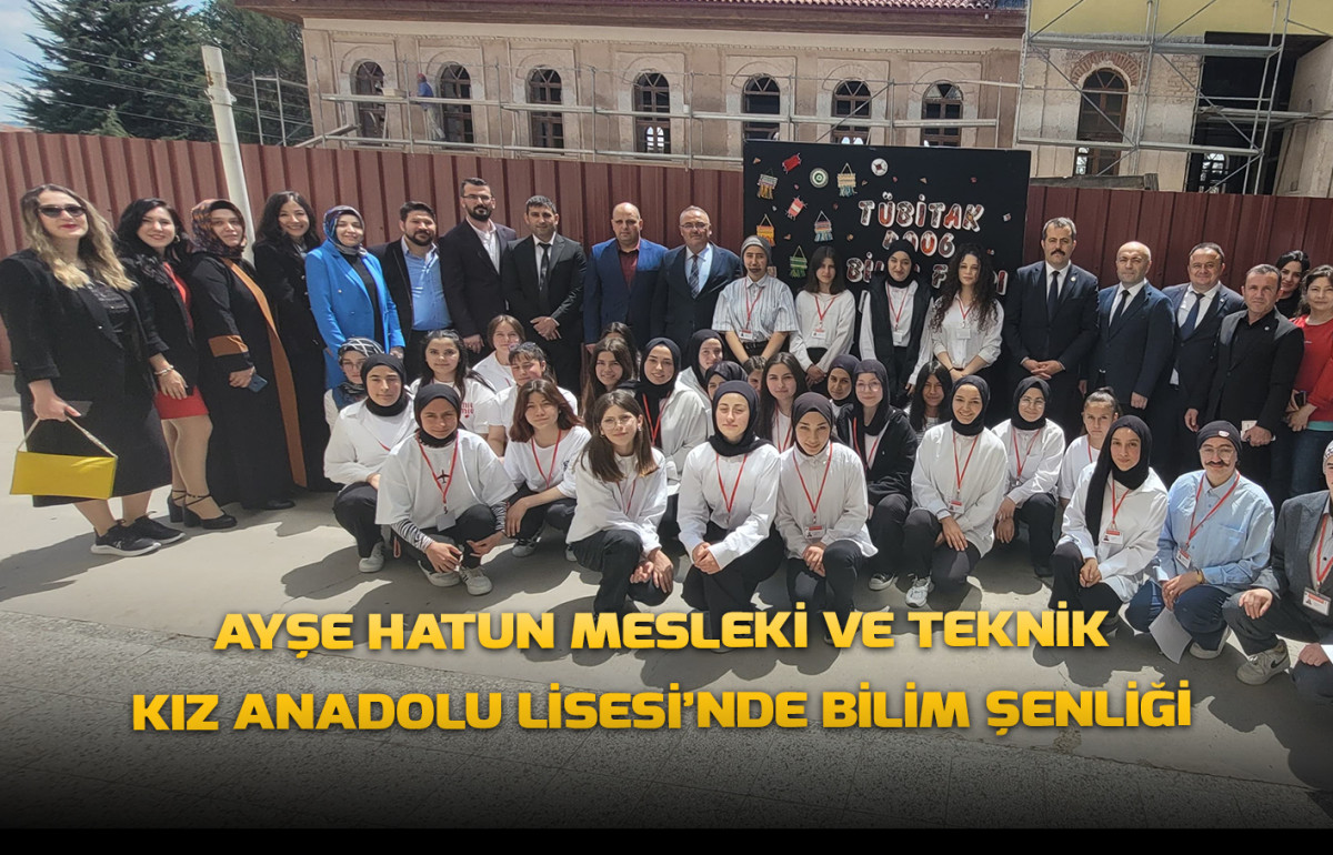 Ayşe Hatun Mesleki ve Teknik Kız Anadolu Lisesi’nde Bilim Şenliği