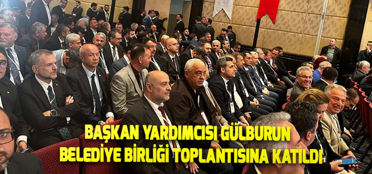 Başkan Yardımcısı G&uuml;lburun Belediye Birliği Toplantısına Katıldı