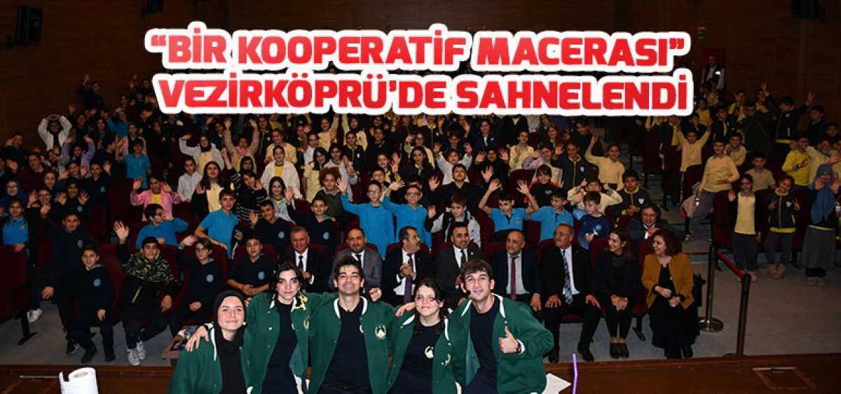 “Bir Kooperatif Macerası” Vezirköprü’de Sahnelendi