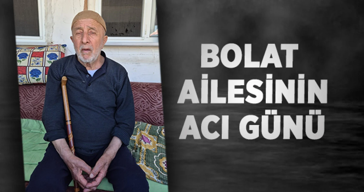 Bolat Ailesinin Acı G&uuml;n&uuml;