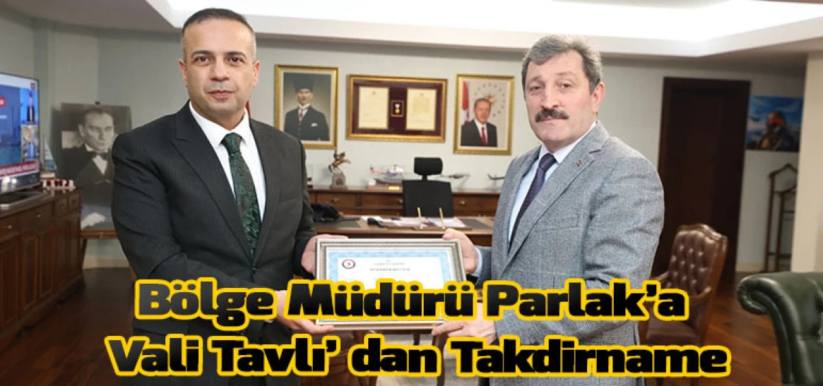 B&ouml;lge M&uuml;d&uuml;r&uuml; Parlak&rsquo;a Vali Tavlı&rsquo; dan Takdirname