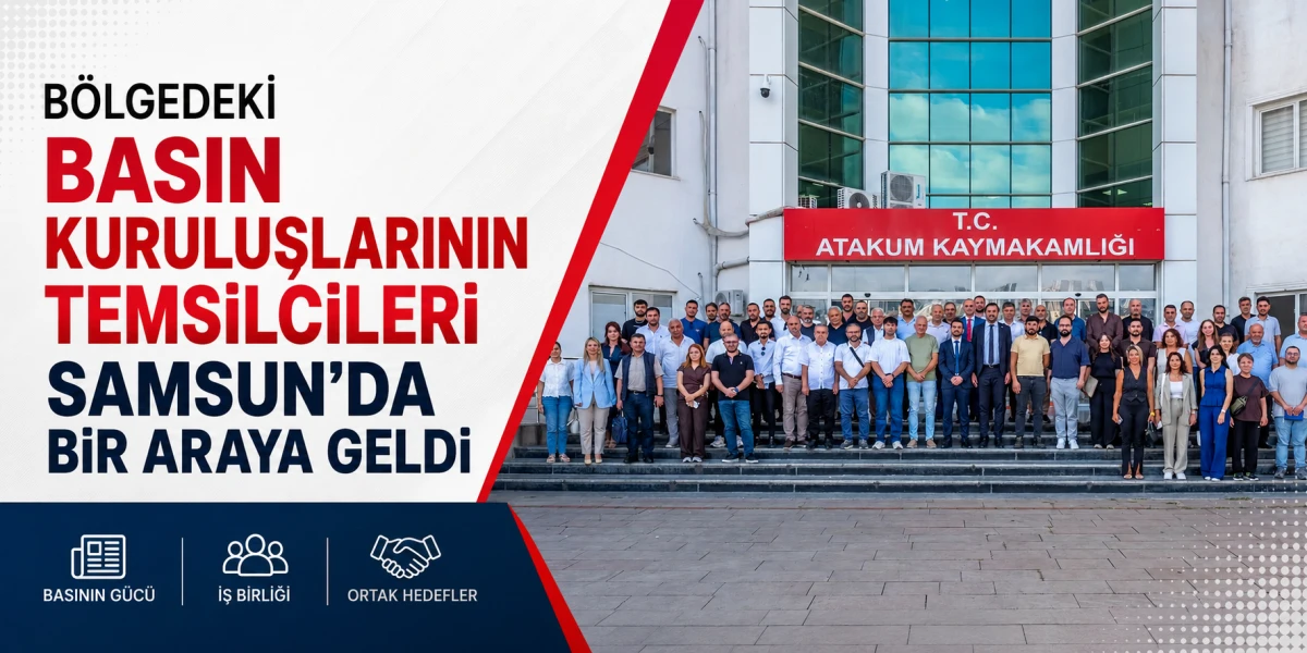 B&ouml;lgedeki Basın Kuruluşlarının Temsilcileri Samsun&rsquo;da Bir Araya Geldi