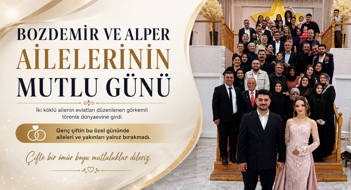 Bozdemir ve Alper Ailelerinin Mutlu G&uuml;n&uuml;