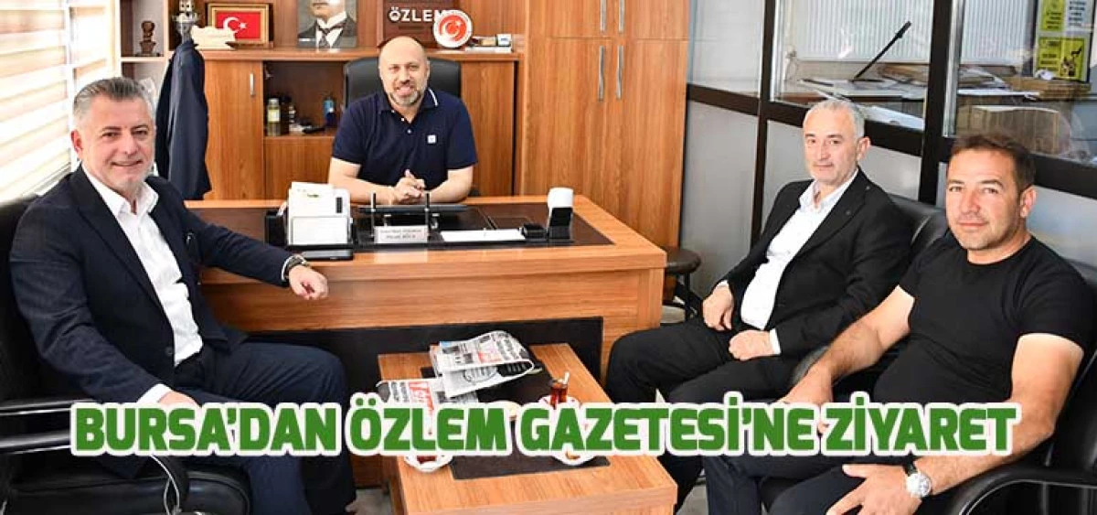 Bursa’dan Özlem Gazetesi’ne Ziyaret