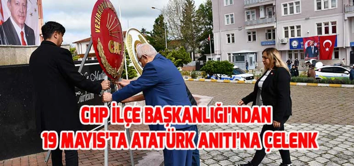 CHP İlçe Başkanlığı’ndan 19 Mayıs’ta Atatürk Anıtı’na Çelenk