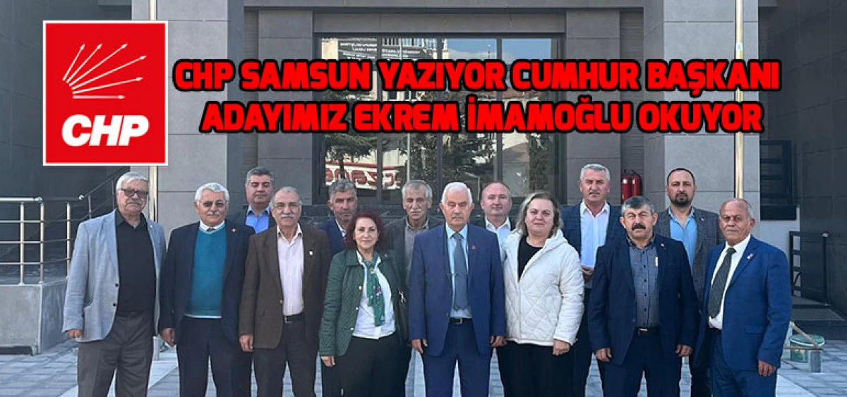 CHP SAMSUN YAZIYOR CUMHUR BAŞKANI ADAYIMIZ EKREM İMAMOĞLU OKUYOR