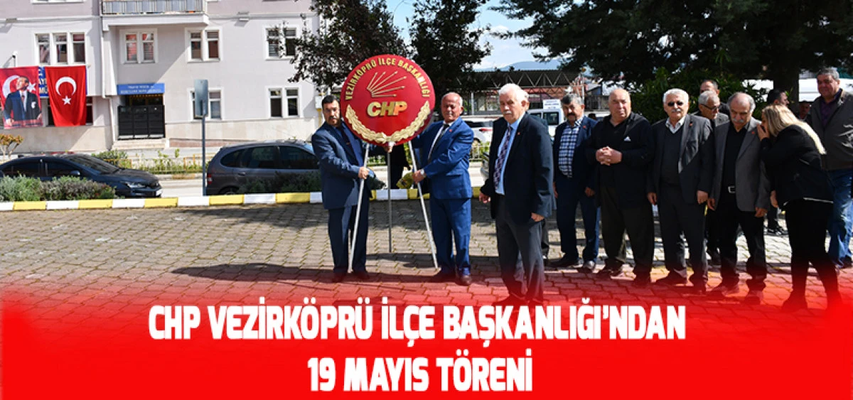 CHP Vezirk&ouml;pr&uuml; İl&ccedil;e Başkanlığı&rsquo;ndan 19 Mayıs T&ouml;reni