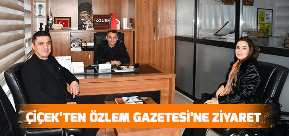 Çiçek’ten Özlem Gazetesi’ne Ziyaret