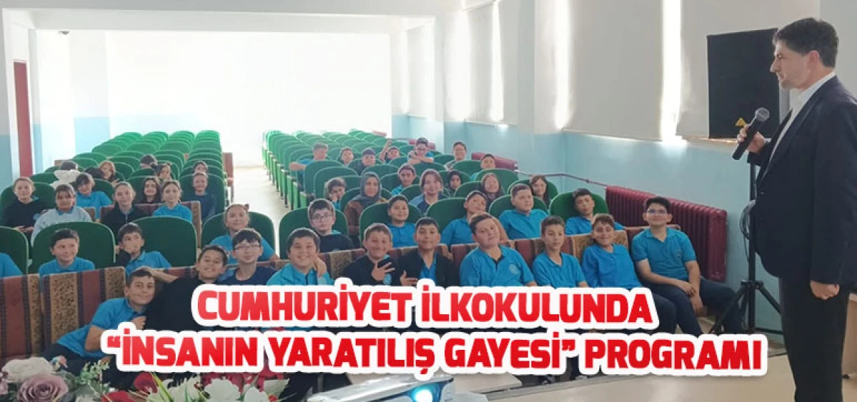 Cumhuriyet İlkokulunda &ldquo;İnsanın Yaratılış Gayesi&rdquo; Programı