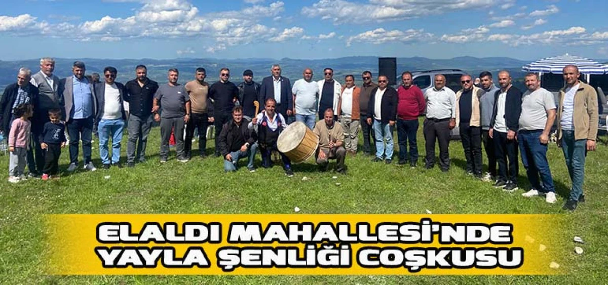 Elaldı Mahallesi&rsquo;nde Yayla Şenliği Coşkusu