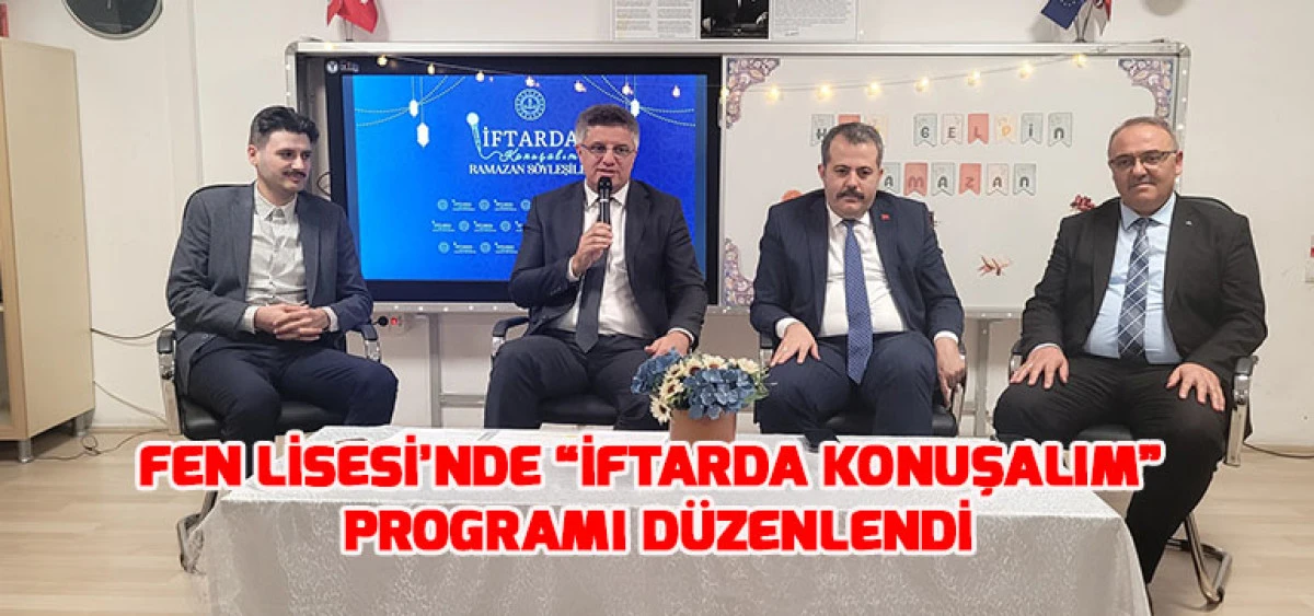 Fen Lisesi&rsquo;nde &ldquo;İftarda Konuşalım&rdquo; Programı D&uuml;zenlendi