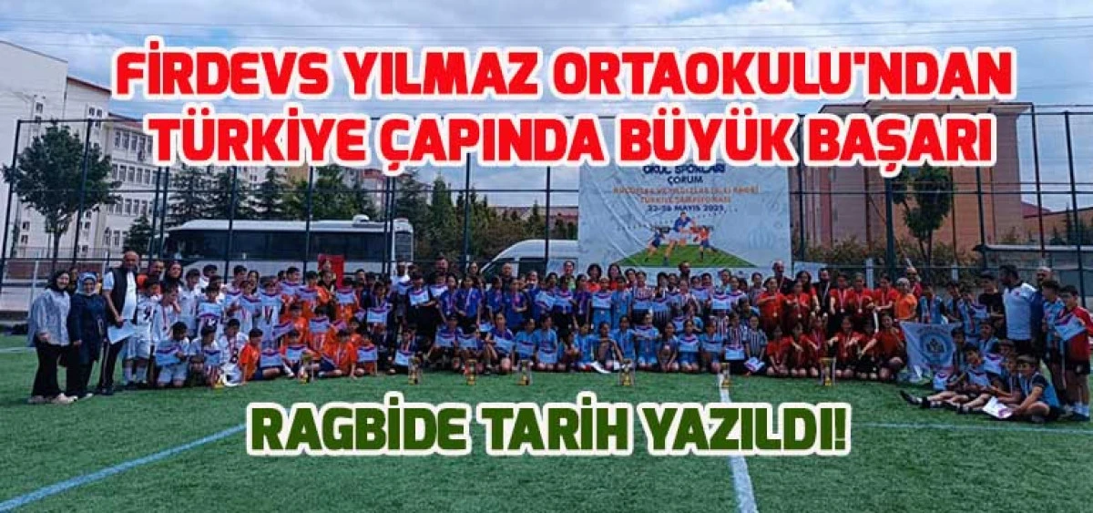 Firdevs Yılmaz Ortaokulu'ndan Türkiye Çapında Büyük Başarı: Ragbide Tarih Yazıldı!
