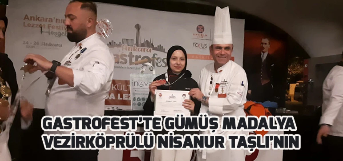 GASTROFEST’TE GÜMÜŞ MADALYA VEZİRKÖPRÜLÜ NİSANUR TAŞLI’NIN
