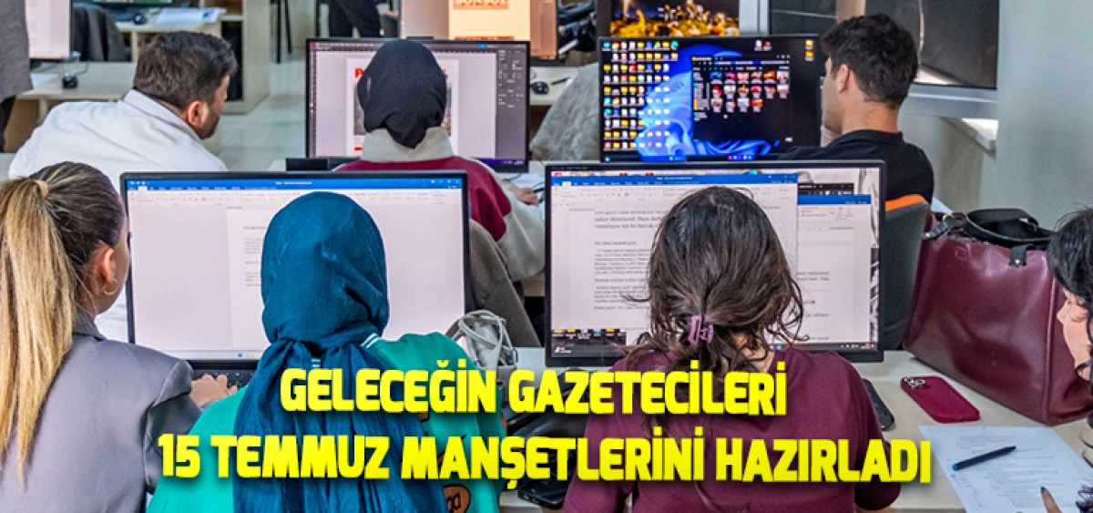 Geleceğin Gazetecileri 15 Temmuz Manşetlerini Hazırladı