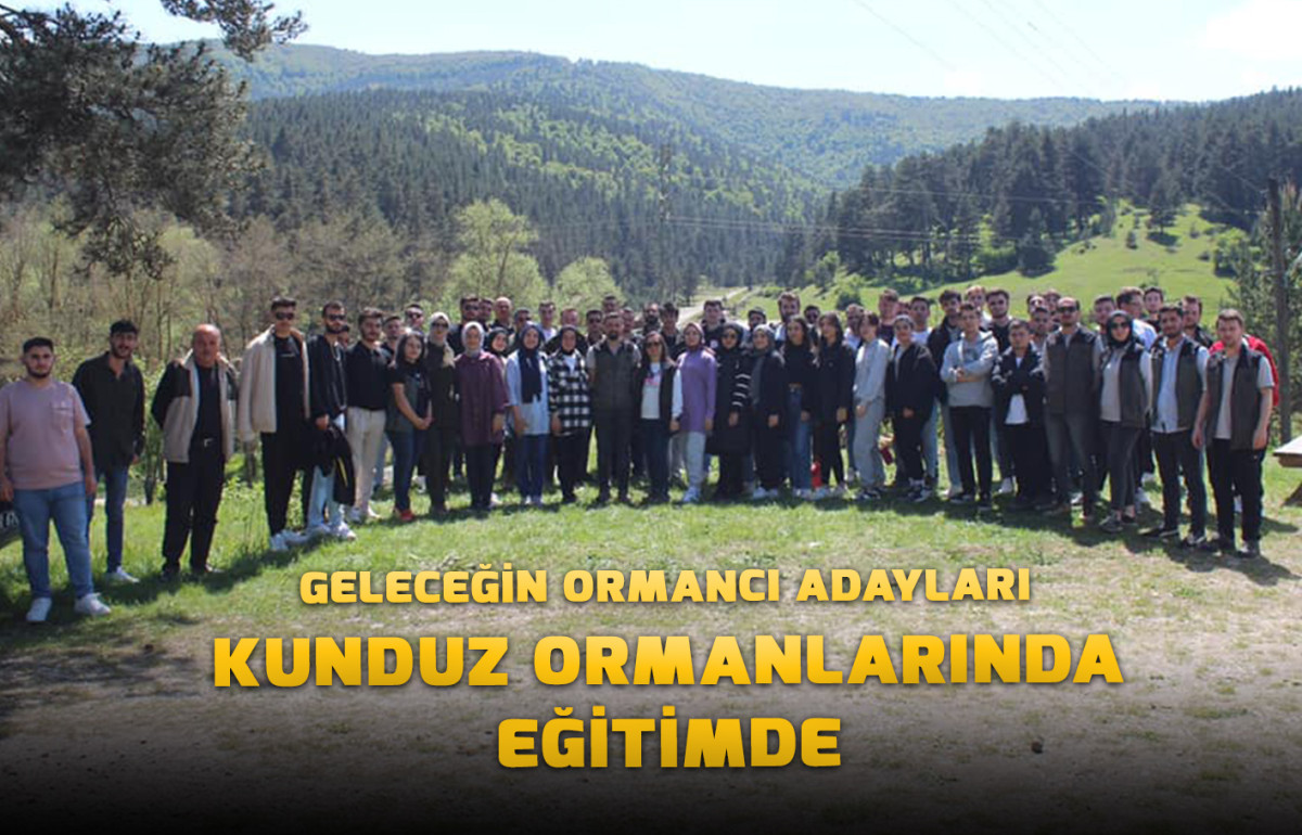 Geleceğin Ormancı Adayları  Kunduz Ormanlarında Eğitimde