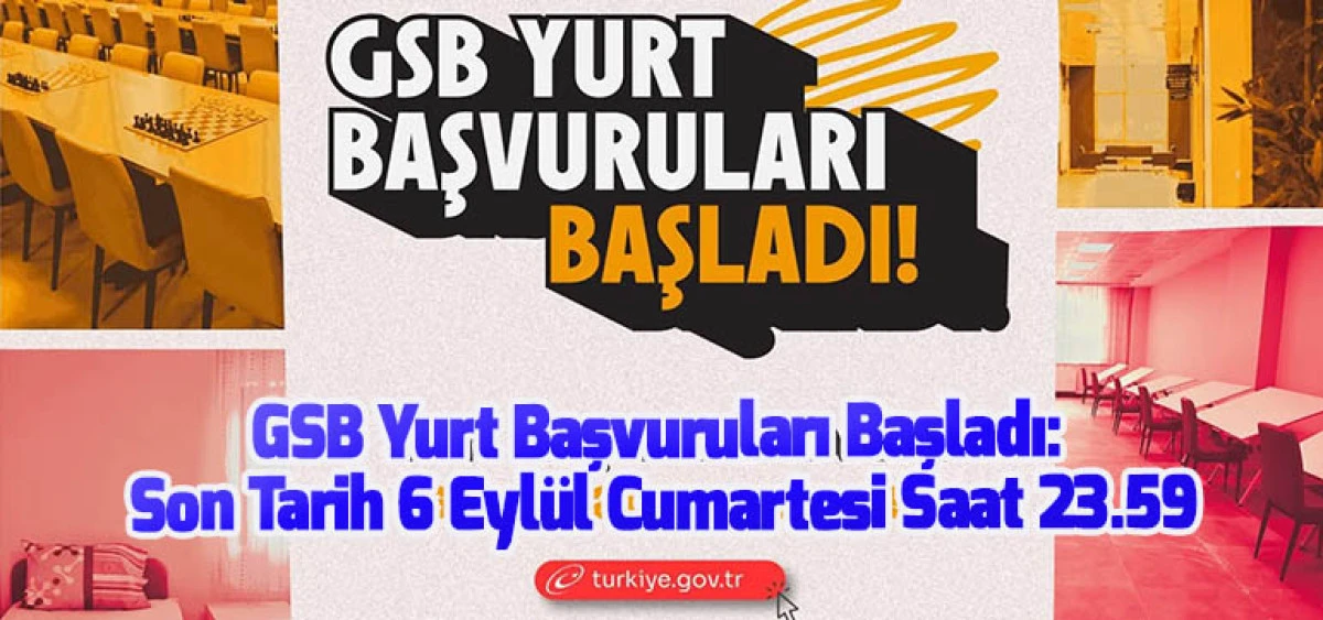 GSB Yurt Başvuruları Başladı: Son Tarih 6 Eylül Cumartesi Saat 23.59
