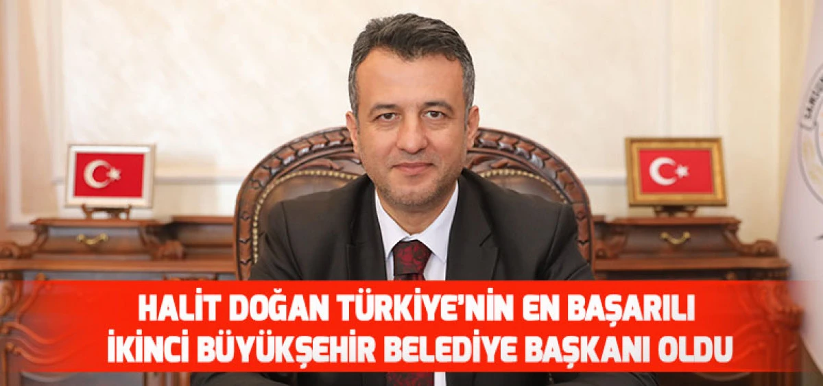 Halit Doğan T&uuml;rkiye&rsquo;nin En Başarılı İkinci B&uuml;y&uuml;kşehir Belediye Başkanı Oldu