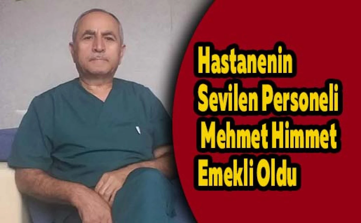 Hastanenin Sevilen Personeli Mehmet Himmet Emekli Oldu