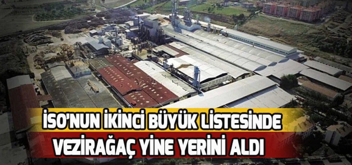 İSO’nun İkinci Büyük Listesinde  Vezirağaç Yine Yerini Aldı