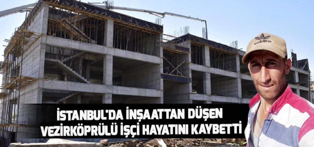 İstanbul'da İnşaattan D&uuml;şen Vezirk&ouml;pr&uuml;l&uuml; İş&ccedil;i Hayatını Kaybetti