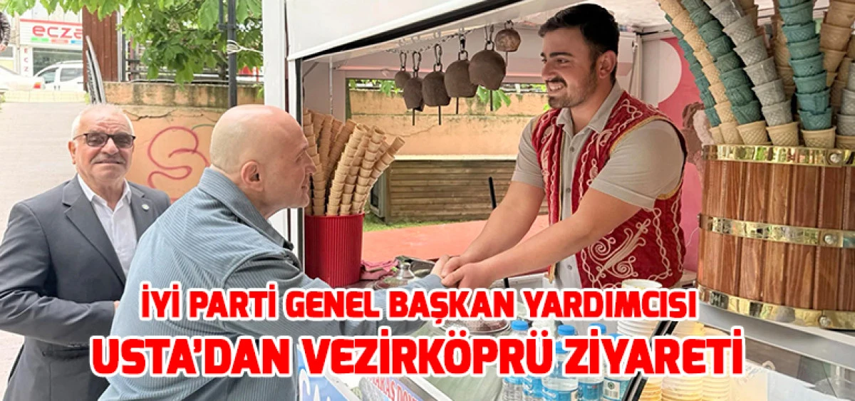 İYİ Parti Genel Başkan Yardımcısı Usta&rsquo;dan Vezirk&ouml;pr&uuml; Ziyareti