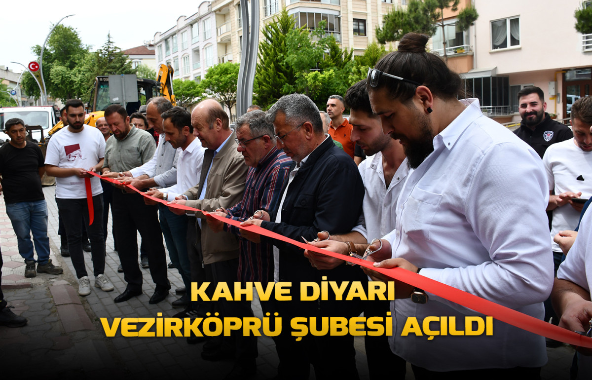 Kahve Diyarı  Vezirköprü Şubesi Açıldı