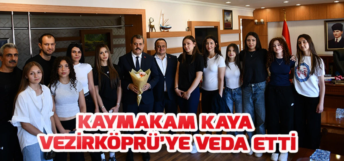 Kaymakam Kaya Vezirk&ouml;pr&uuml;&rsquo;ye Veda Etti