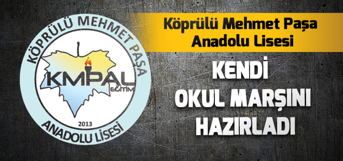 K&ouml;pr&uuml;l&uuml; Mehmet Paşa Anadolu Lisesi Kendi Okul Marşını Hazırladı