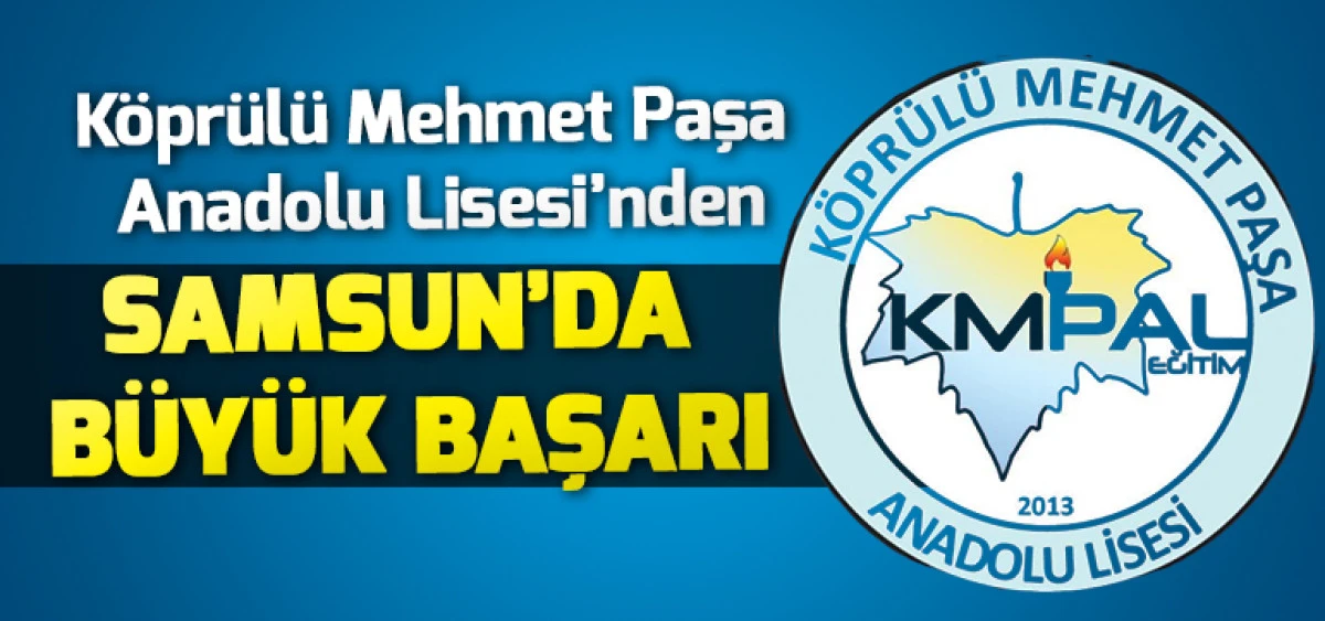 K&ouml;pr&uuml;l&uuml; Mehmet Paşa Anadolu Lisesi&rsquo;nden Samsun&rsquo;da B&uuml;y&uuml;k Başarı