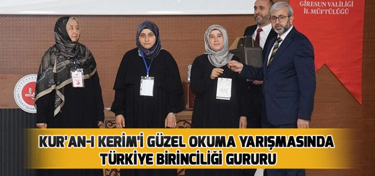 Kur&rsquo;an-ı Kerim&rsquo;i G&uuml;zel Okuma Yarışmasında T&uuml;rkiye Birinciliği Gururu