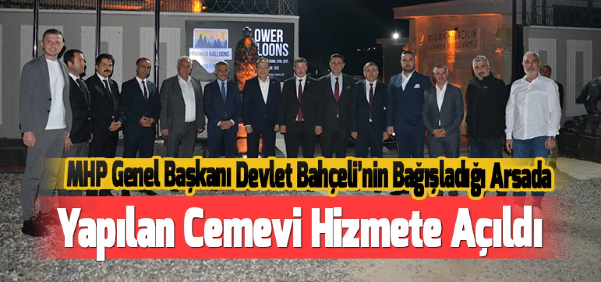 MHP Genel Başkanı Devlet Bahçeli’nin Bağışladığı Arsada Yapılan Cemevi Hizmete Açıldı
