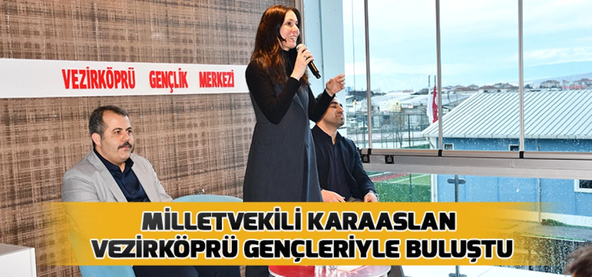 Milletvekili Karaaslan Vezirk&ouml;pr&uuml; Gen&ccedil;leriyle Buluştu
