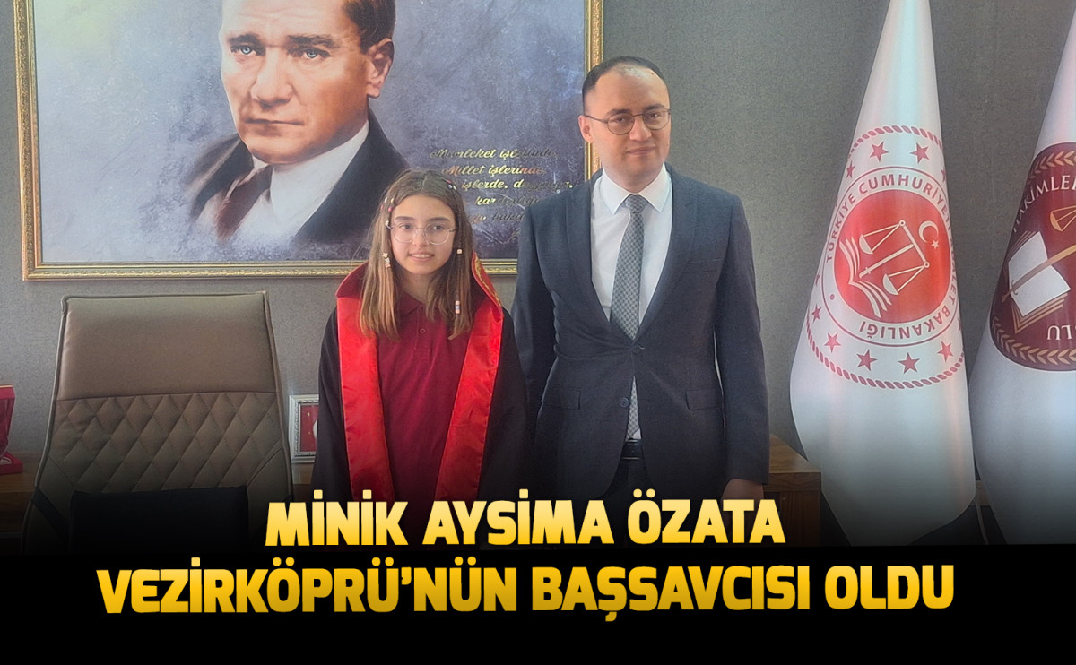 Minik Aysima ÖZATA Vezirköprü’nün Başsavcısı Oldu